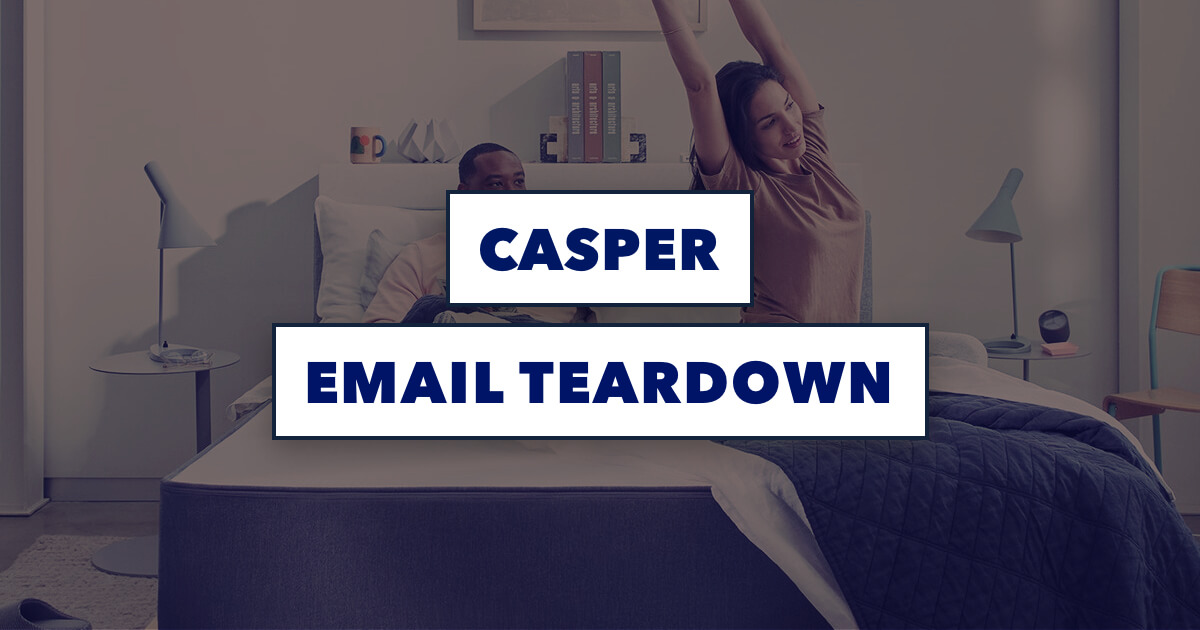 The Casper Email Marketing Teardown Email Mastery