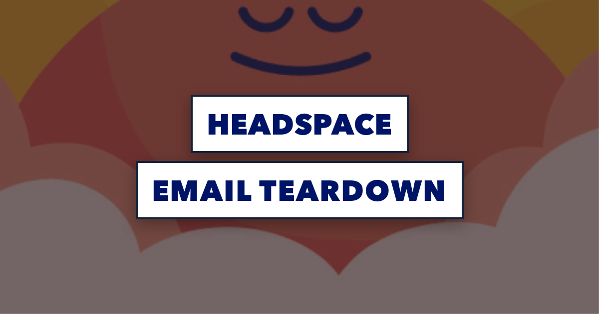 The Headspace Email Marketing Teardown Email Mastery