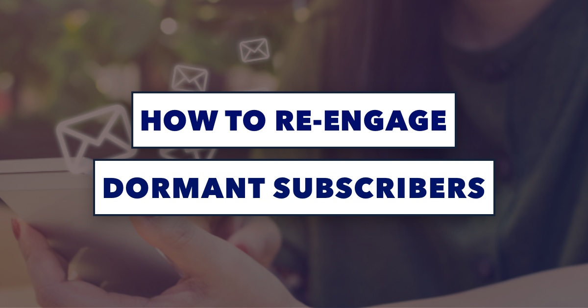 Your Inactive Subscriber Plan: How To Re-Engage ...